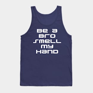 Be a Bro Smell My Hand Tank Top